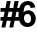 #6