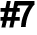 #7